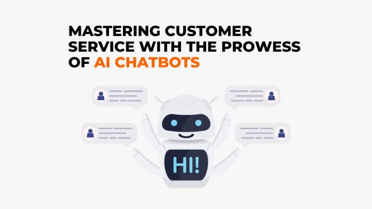 Mastering Customer Service with the Prowess of AI Chatbots